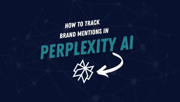 Cómo rastrear las menciones de tu marca en los resultados de Perplexity AI