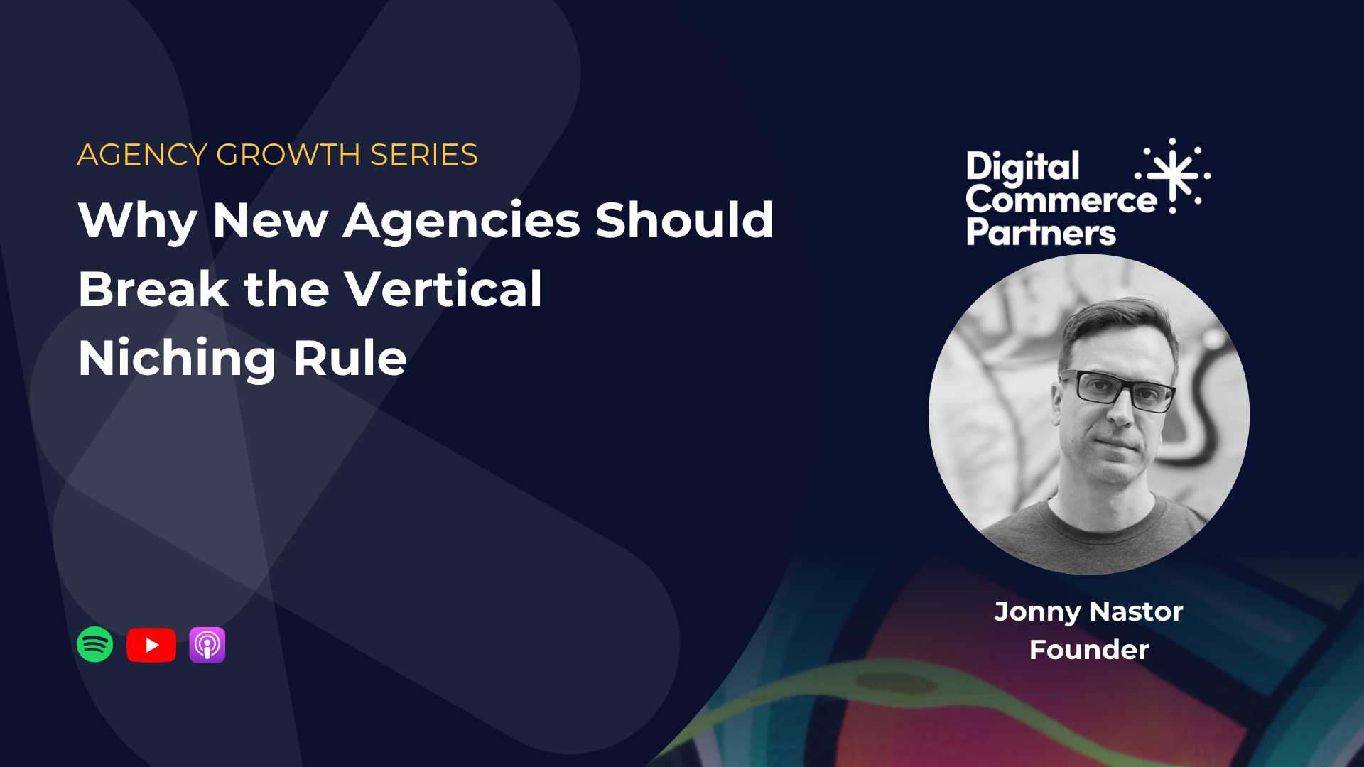 Why New Agencies Should Break the Vertical Niching Rule podcast
